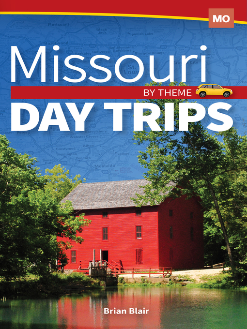 Title details for Missouri Day Trips by Theme by Brian Blair - Available